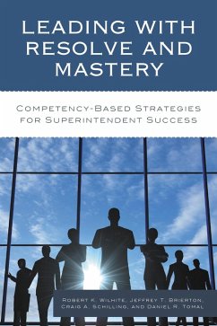 Leading with Resolve and Mastery (eBook, ePUB) - Wilhite, Robert K.; Brierton, Jeffrey; Schilling, Craig A.; Tomal, Daniel R.