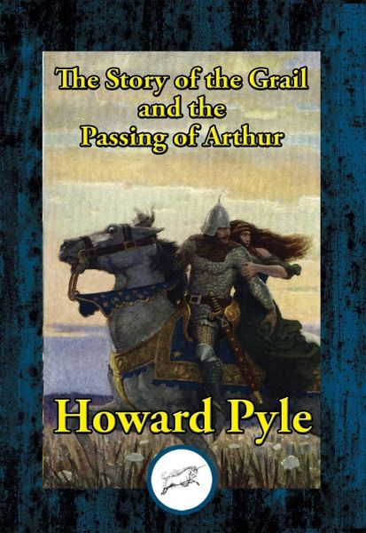 The Story of the Grail and the Passing of Arthur (eBook, ePUB) The Story of the Grail and the Passing of Arthur (eBook, ePUB)