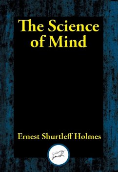 The Science of Mind (eBook, ePUB) - Holmes, Ernest Shurtleff