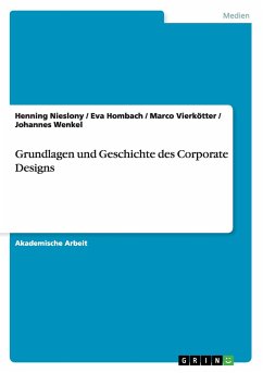Grundlagen und Geschichte des Corporate Designs - Nieslony, Henning;Wenkel, Johannes;Vierkötter, Marco