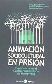 Animación sociocultural en prisión : experiencia en el Centro Penitenciario de Monterroso - López de la Cruz, Laura . . . [et al.; Barba Núñez, María; Morán de Castro, Carmen