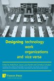 Designing Work, Technology, Organizations and Vice Versa