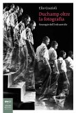 Duchamp oltre la fotografia. Strategie dell'infrasottile Duchamp oltre la fotografia. Strategie dell'infrasottile