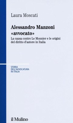 Cover Alessandro Manzoni «avvocato». La causa contro Le Monnier e le origini del diritto d'autore in Italia