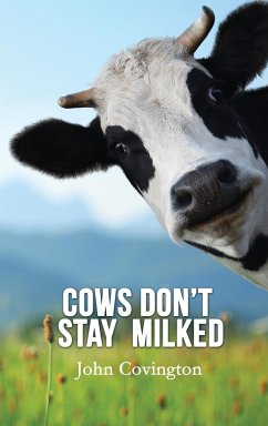 Cows Don't Stay Milked - Covington, John