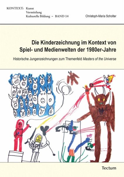 Die Kinderzeichnung im Kontext von Spiel- und Medienwelten der 1980er-Jahre (eBook, PDF) Die Kinderzeichnung im Kontext von Spiel- und Medienwelten der 1980er-Jahre (eBook, PDF)