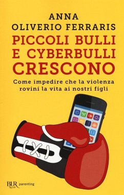 Cover Piccoli bulli e cyberbulli crescono. Come impedire che la violenza rovini la vita ai nostri figli