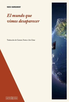 El mundo que vimos desaparecer - Harkaway, Nick