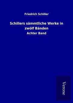 Schillers sämmtliche Werke in zwölf Bänden