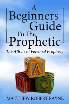 The Beginner's Guide to the Prophetic - Payne, Matthew Robert