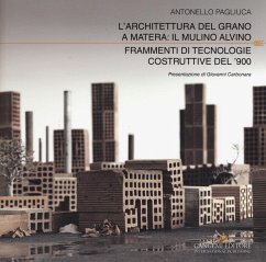 Cover L' architettura del grano a Matera: il mulino Alvino. Frammenti di tecnologie costruttive del '900