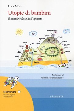 Utopie di bambini. Il mondo rifatto dall'infanzia - Mori, Luca