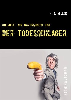 »Herbert von Willensdorf« und der Todesschlager (eBook, ePUB) - Miller, H. E.