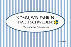Komm, wir fahr`n nach Schweden! - Geschenkbüchlein (eBook, ePUB) - Christmann, Uta-Larissa