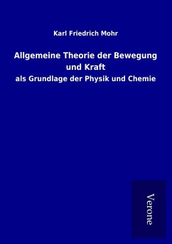 Allgemeine Theorie der Bewegung und Kraft - Mohr, Karl Friedrich