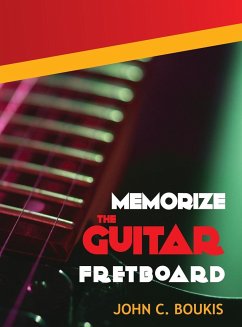 Memorize The Guitar Fretboad - Boukis, John C.