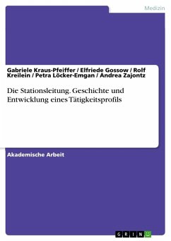 Die Stationsleitung. Geschichte und Entwicklung eines Tätigkeitsprofils - Kraus-Pfeiffer, Gabriele;Gossow, Elfriede;Kreilein, Rolf