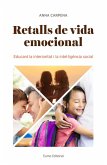 Retalls de vida emocional : Educant la interioritat i la intel·ligència social