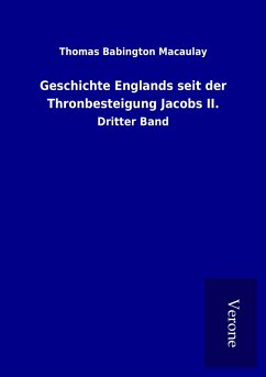 Geschichte Englands seit der Thronbesteigung Jacobs II. - Macaulay, Thomas Babington