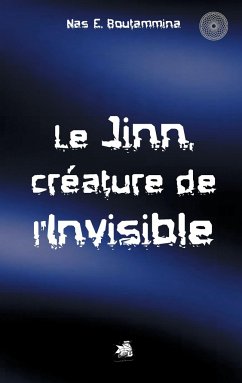 Le Jinn, créature de l'invisible - Boutammina, Nas E.