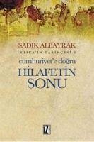 Cumhuriyete Dogru Hilafetin Sonu - Albayrak, Sadik