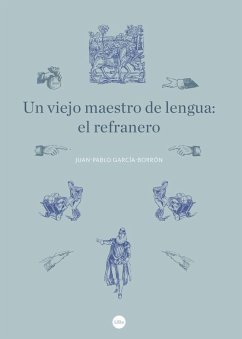 Un viejo maestro de lengua : el refranero - García-Borrón Martínez, Juan Pablo