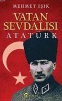 Vatan Sevdalisi Atatürk - Isik, Mehmet