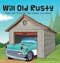 Will Old Rusty Ever Get To Go To The Classic Car Show?