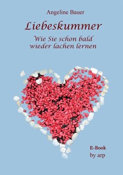 Liebeskummer - Wie Sie schon bald wieder lachen lernen - Bauer, Angeline