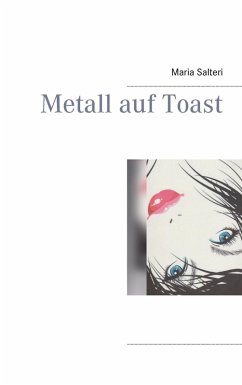 Metall auf Toast (eBook, ePUB) - Salteri, Maria