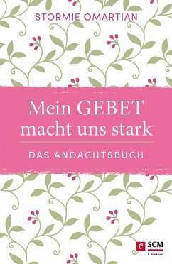 Mein Gebet macht uns stark - das Andachtsbuch (eBook, ePUB) - Omartian, Stormie