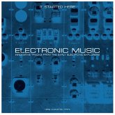 Electronic Music: It Started Here Electronic Music: It Started Here
