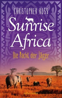 Die Nacht der Jäger / Sunrise Africa Bd.2 (eBook, ePUB) - Ross, Christopher