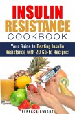 Insulin Resistance Cookbook: Your Guide to Beating Insulin Resistance with 20 Go-To Recipes! (Diabetes and Blood Sugar Level) (eBook, ePUB)