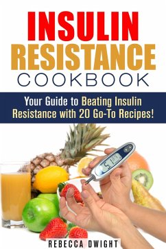 Insulin Resistance Cookbook: Your Guide to Beating Insulin Resistance with 20 Go-To Recipes! (Diabetes and Blood Sugar Level) (eBook, ePUB) - Dwight, Rebecca
