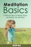 Meditation Basics: 9 Different Ways to Relieve Stress and Achieve Zen and Peace (Yoga & Relaxation) (eBook, ePUB)