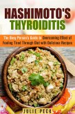 Hashimoto's Thyroiditis: The Busy Person's Guide to Overcoming Effect of Feeling Tired Through Diet with Delicious Recipes (Hyperthyroidism & Hypothyroidism) (eBook, ePUB)