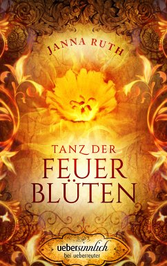 Tanz der Feuerblüten (eBook, ePUB) - Ruth, Janna