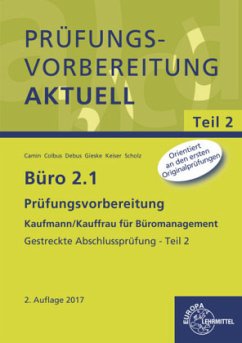 Büro 2.1, Prüfungsvorbereitung - Teil 2 Gestreckte Abschlussprüfung / Büro 2.1 - Kaufmann/Kauffrau für Büromanagement Tl.2