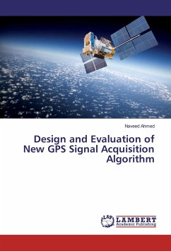 Design and Evaluation of New GPS Signal Acquisition Algorithm - Ahmed, Naveed