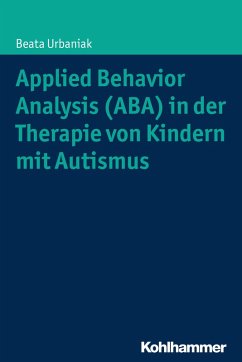 Applied Behavior Analysis (ABA) in der Therapie von Kindern mit Autismus (eBook, ePUB) - Urbaniak, Beata
