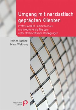 Umgang mit narzisstisch geprägten Klienten (eBook, PDF) - Sachse, Rainer; Walburg, Marc