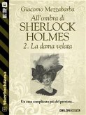 All'ombra di Sherlock Holmes - 2. La dama velata (eBook, ePUB)