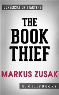 The Book Thief: A Novel by Markus Zusak   Conversation Starters (eBook, ePUB) - dailyBooks