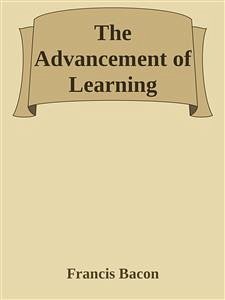 The Advancement of Learning (eBook, ePUB) - Bacon, Francis; Bacon, Francis; Bacon, Francis