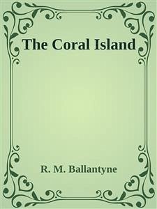 The Coral Island (eBook, ePUB) - M. Ballantyne, R.