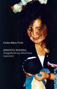 Identità in scena. Etnografia del caso AlmaTeatro (1993-2003) (eBook, ePUB) - Balma Tivola, Cristina