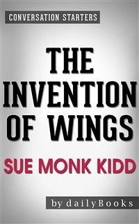 Cover The Invention of Wings: A Novel by Sue Monk Kidd  Conversation Starters (eBook, ePUB)