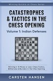 Catastrophes & Tactics in the Chess Opening - Volume 1: Indian Defenses (Winning Quickly at Chess Series, #1) (eBook, ePUB)