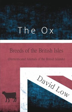 The Ox - Breeds of the British Isles (Domesticated Animals of the British Islands) - Low, David
